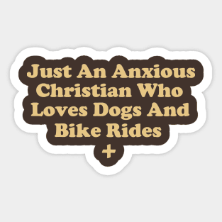 Just An Anxious Christian Who Loves Dogs and Bike Rides Sticker